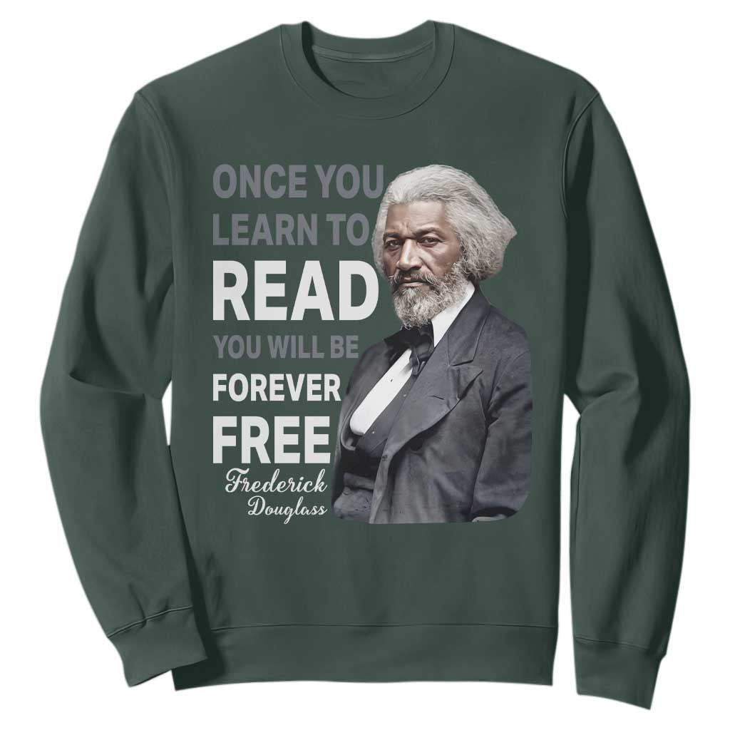 Frederick Douglass Freedom Quote Sweatshirt Once You Learn to Read