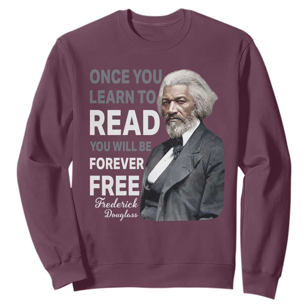 Frederick Douglass Freedom Quote Sweatshirt Once You Learn to Read