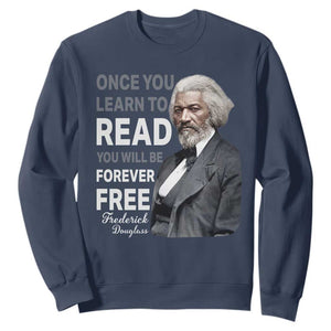 Frederick Douglass Freedom Quote Sweatshirt Once You Learn to Read