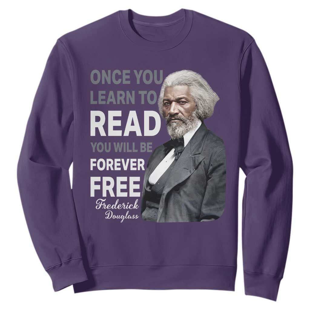 Frederick Douglass Freedom Quote Sweatshirt Once You Learn to Read