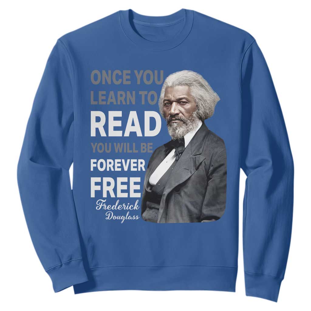 Frederick Douglass Freedom Quote Sweatshirt Once You Learn to Read