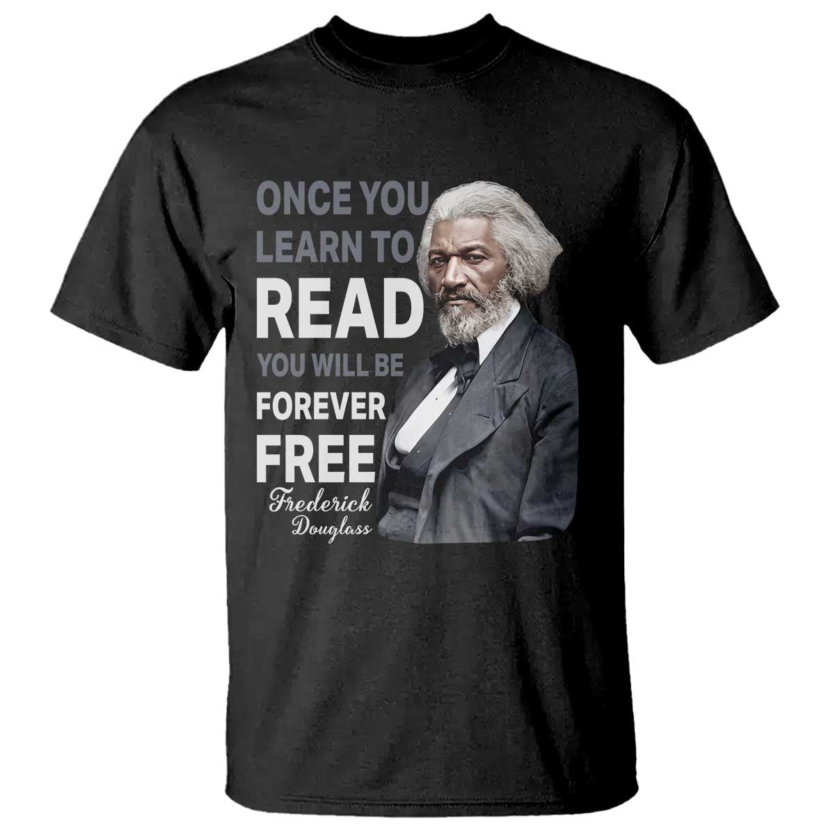 Frederick Douglass Freedom Quote T Shirt Once You Learn to Read