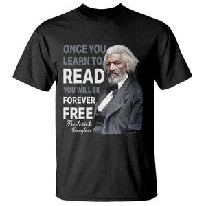 Frederick Douglass Freedom Quote T Shirt Once You Learn to Read