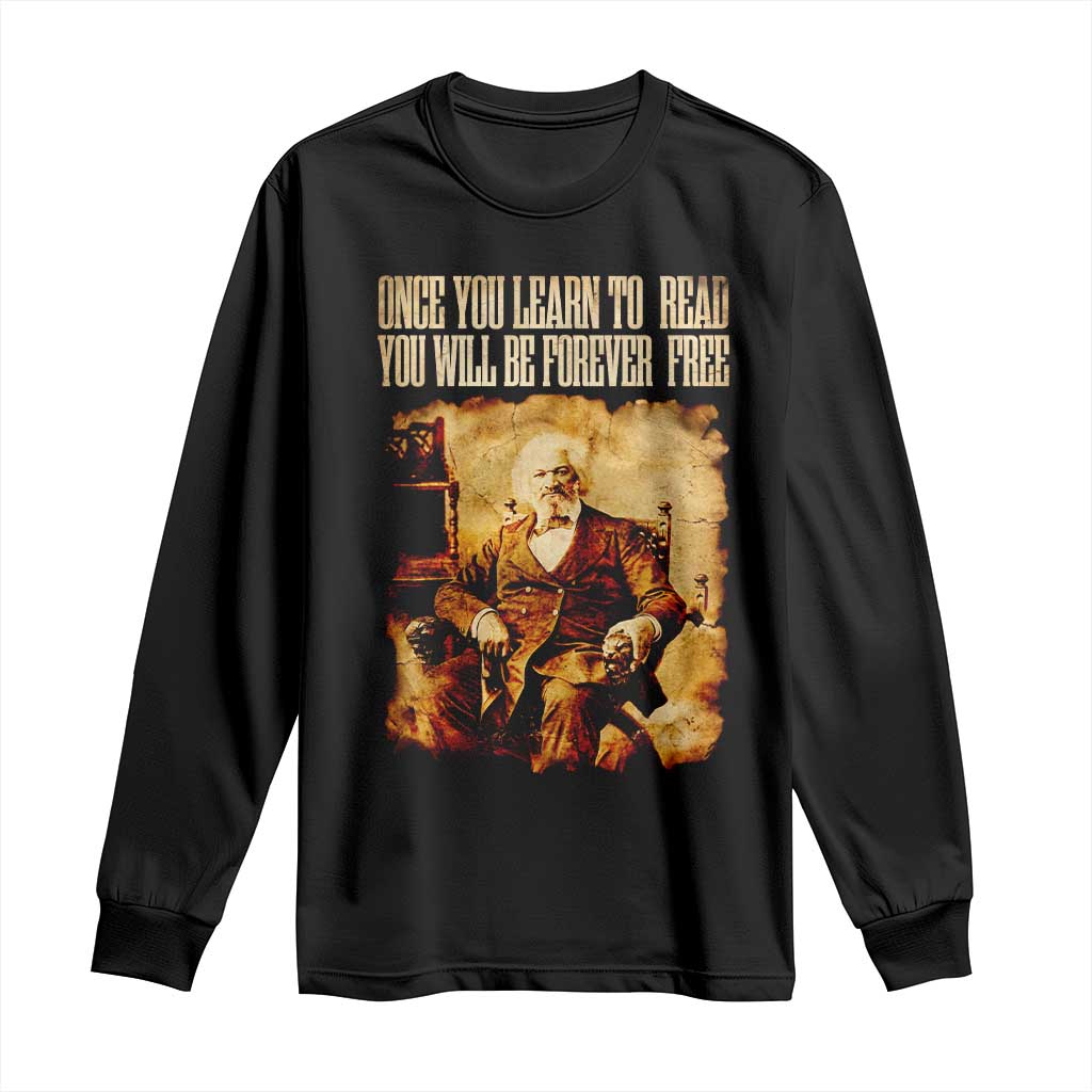 Frederick Douglass Quote Long Sleeve Shirt Once You Learn to Read