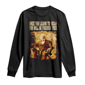 Frederick Douglass Quote Long Sleeve Shirt Once You Learn to Read