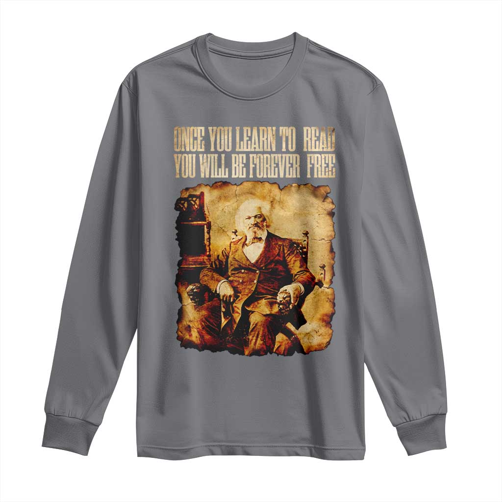 Frederick Douglass Quote Long Sleeve Shirt Once You Learn to Read