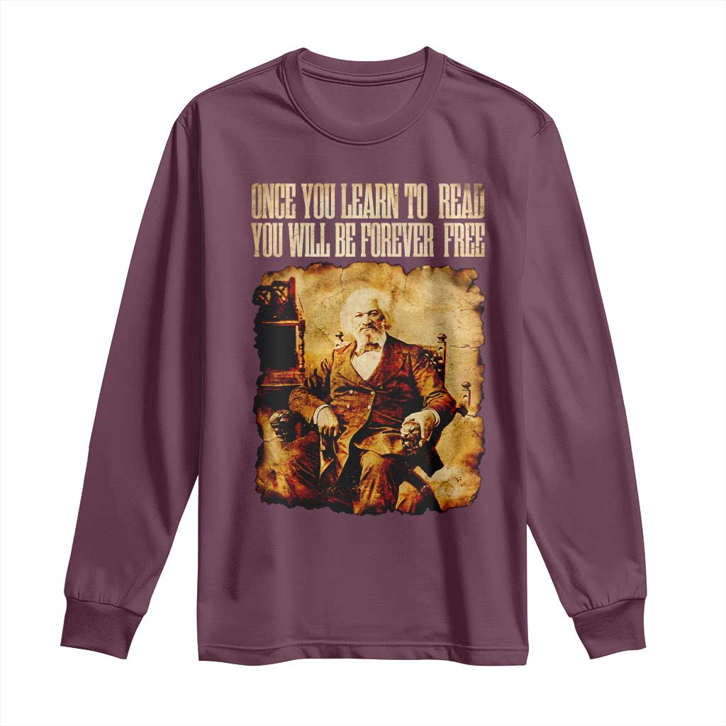 Frederick Douglass Quote Long Sleeve Shirt Once You Learn to Read