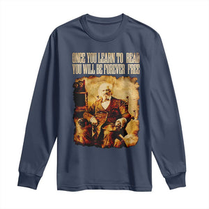 Frederick Douglass Quote Long Sleeve Shirt Once You Learn to Read