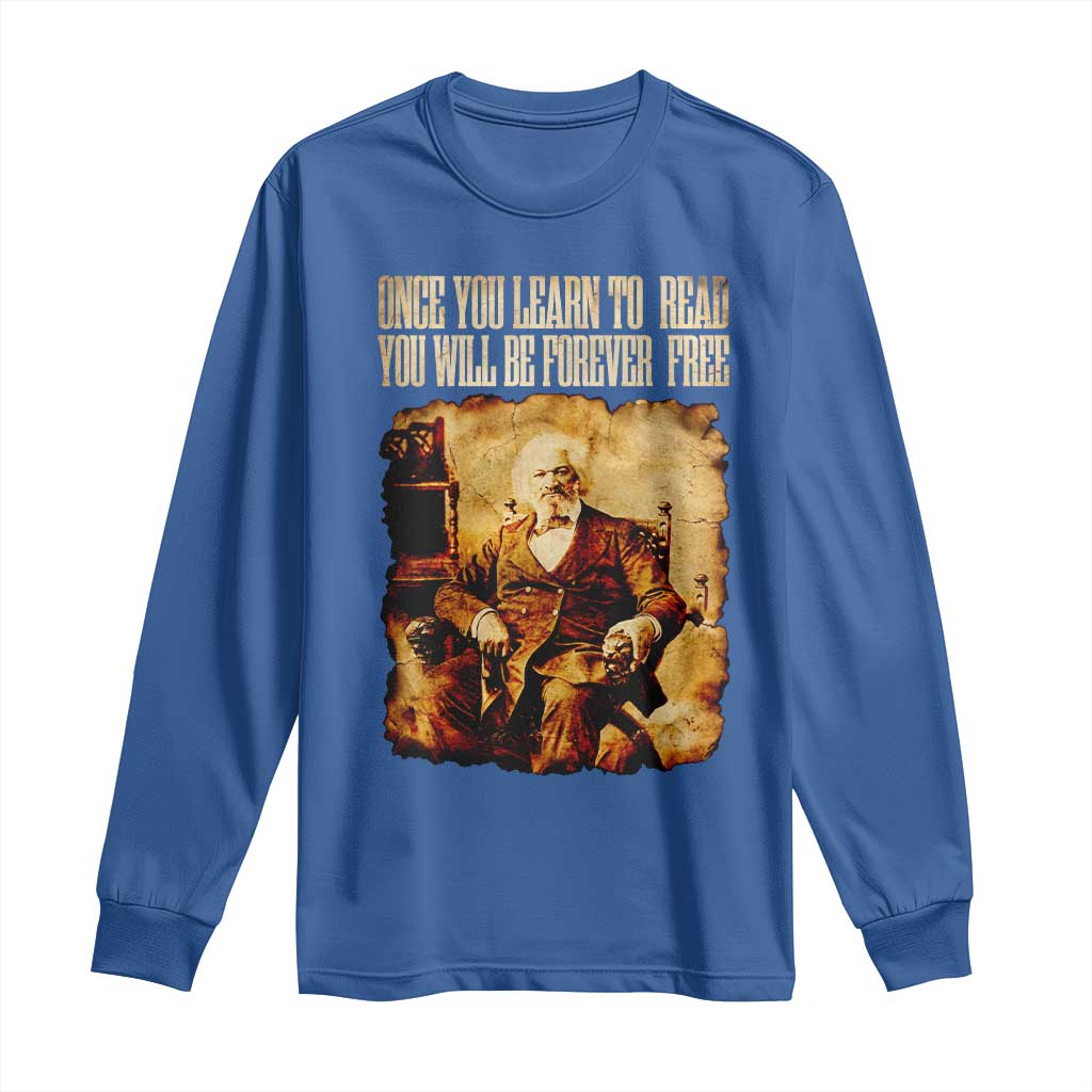 Frederick Douglass Quote Long Sleeve Shirt Once You Learn to Read
