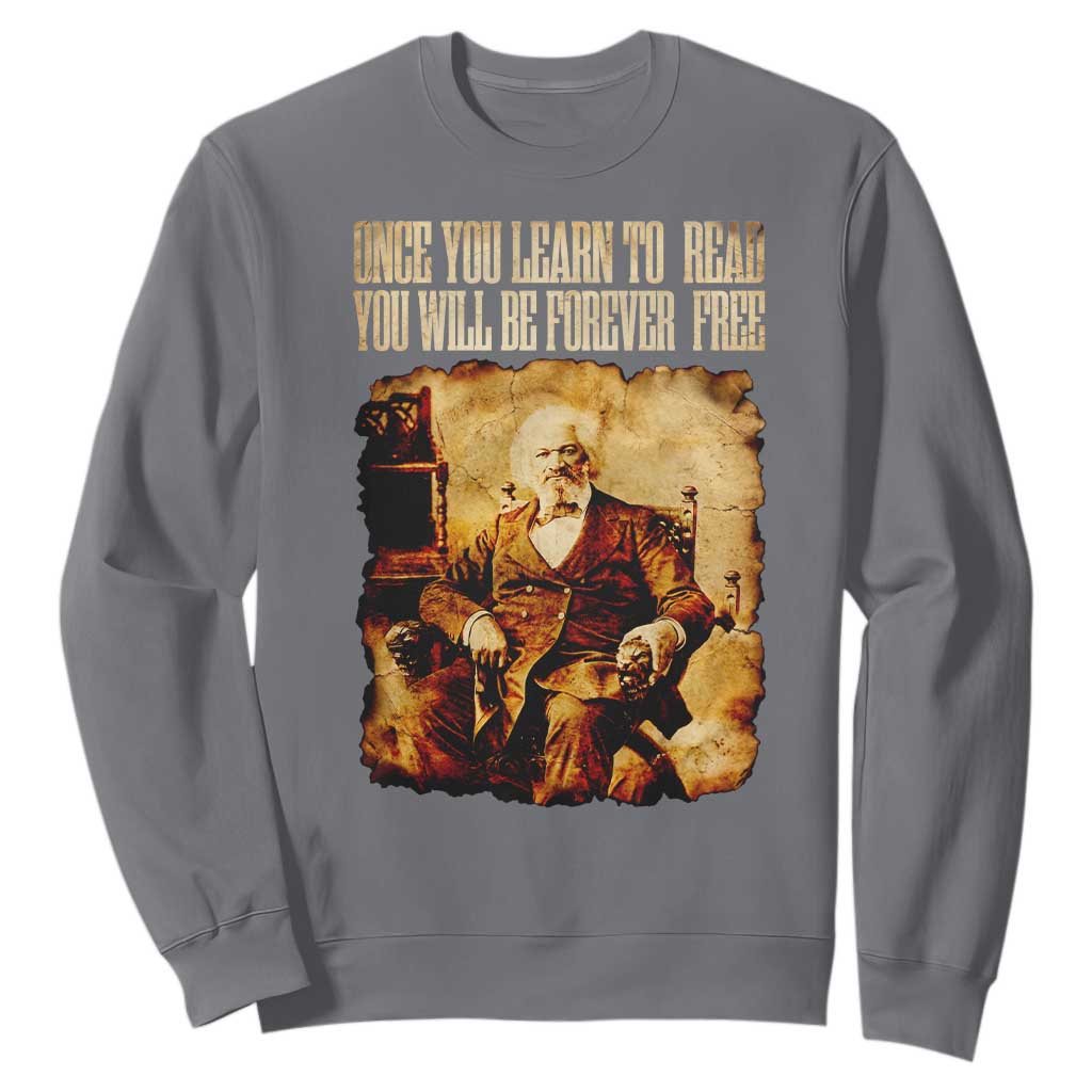 Frederick Douglass Quote Sweatshirt Once You Learn to Read