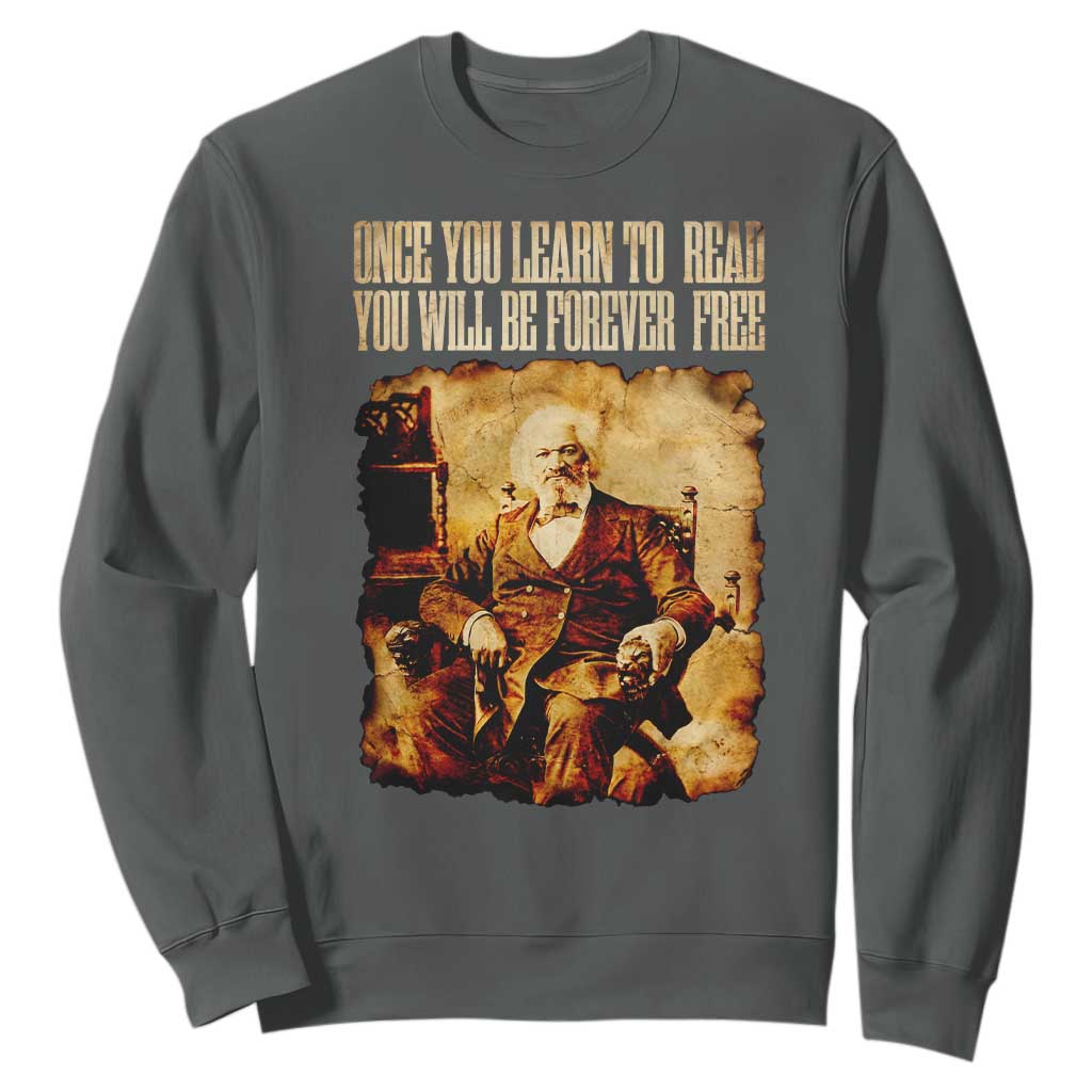 Frederick Douglass Quote Sweatshirt Once You Learn to Read