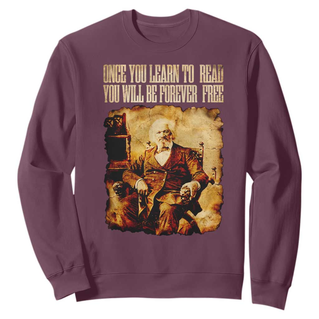 Frederick Douglass Quote Sweatshirt Once You Learn to Read