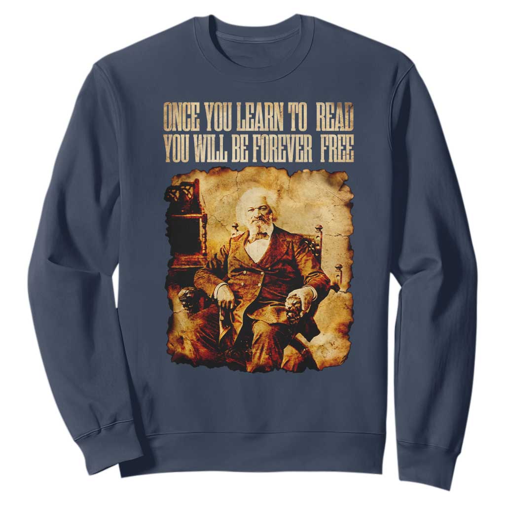 Frederick Douglass Quote Sweatshirt Once You Learn to Read