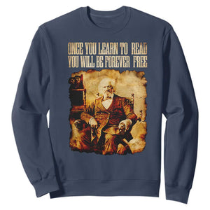 Frederick Douglass Quote Sweatshirt Once You Learn to Read