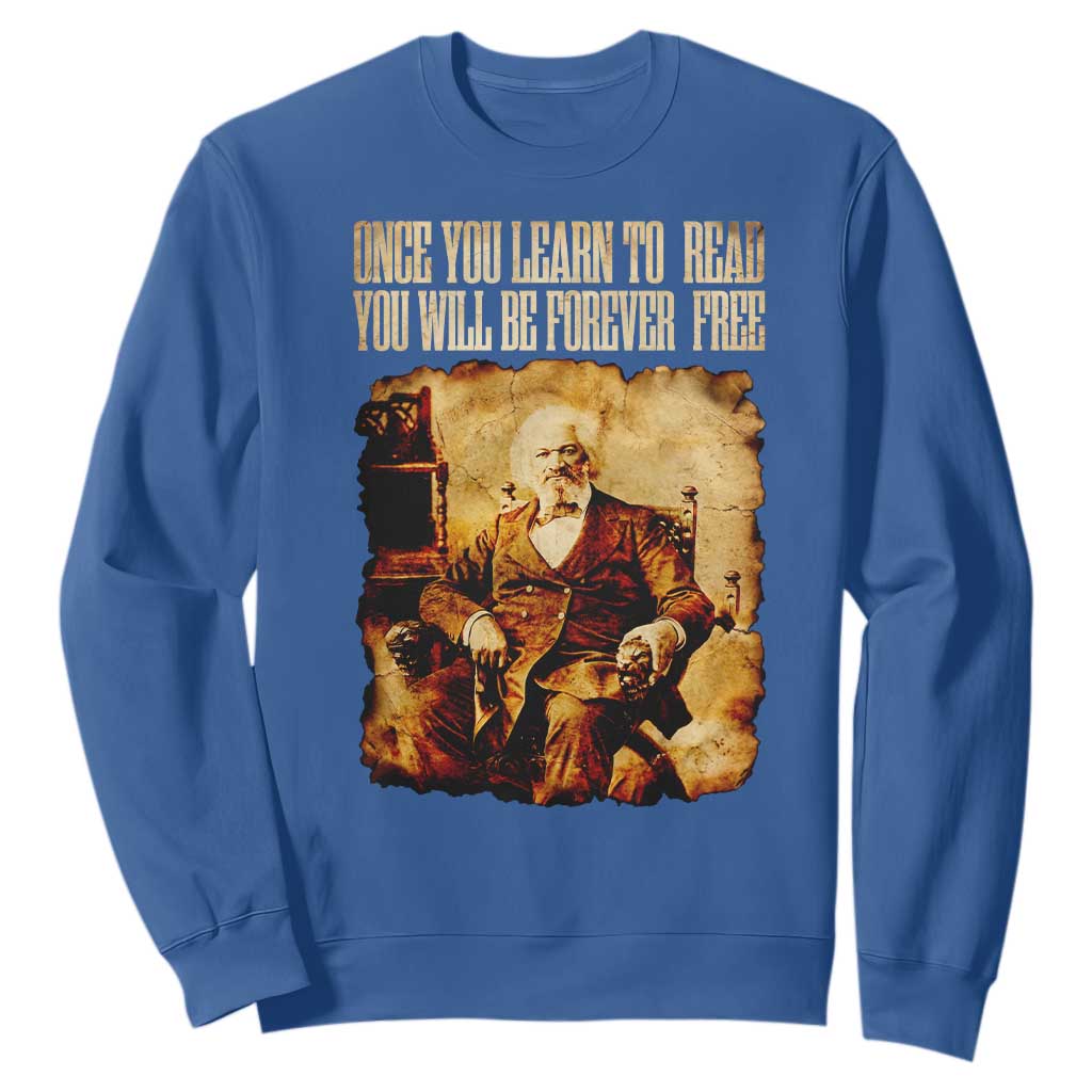Frederick Douglass Quote Sweatshirt Once You Learn to Read