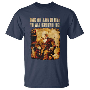 Frederick Douglass Quote T Shirt Once You Learn to Read