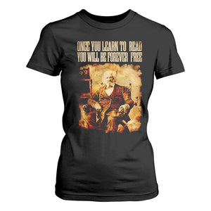 Frederick Douglass Quote T Shirt For Women Once You Learn to Read