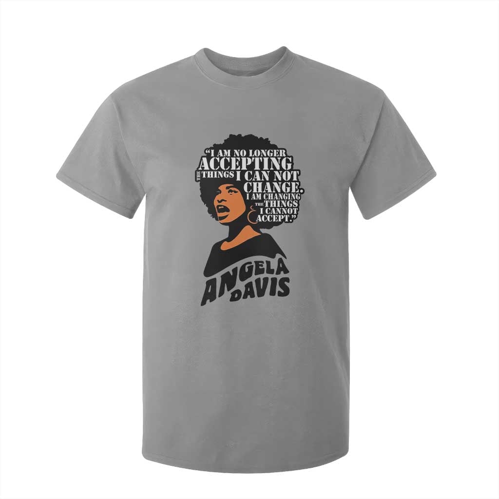 Angela Davis Inspirational Quote T Shirt For Kid I Am No Longer Accepting The Things I Cannot Change