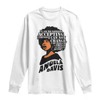 Angela Davis Inspirational Quote Long Sleeve Shirt I Am No Longer Accepting The Things I Cannot Change