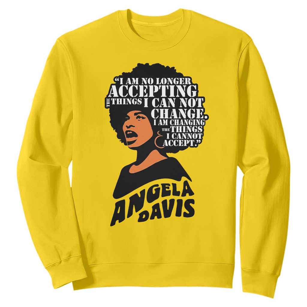 Angela Davis Inspirational Quote Sweatshirt I Am No Longer Accepting The Things I Cannot Change
