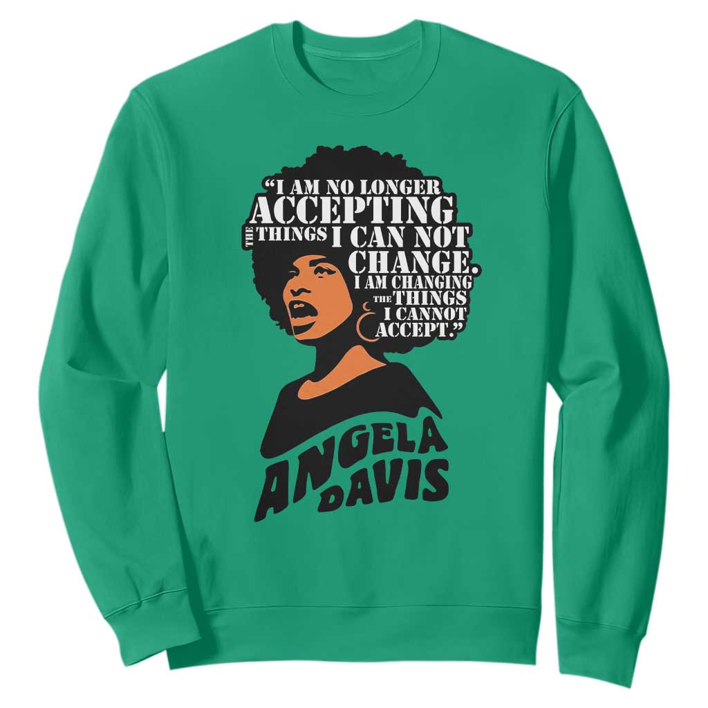 Angela Davis Inspirational Quote Sweatshirt I Am No Longer Accepting The Things I Cannot Change