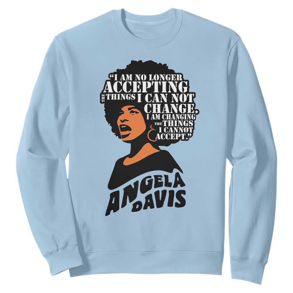 Angela Davis Inspirational Quote Sweatshirt I Am No Longer Accepting The Things I Cannot Change