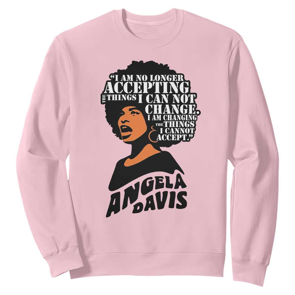 Angela Davis Inspirational Quote Sweatshirt I Am No Longer Accepting The Things I Cannot Change