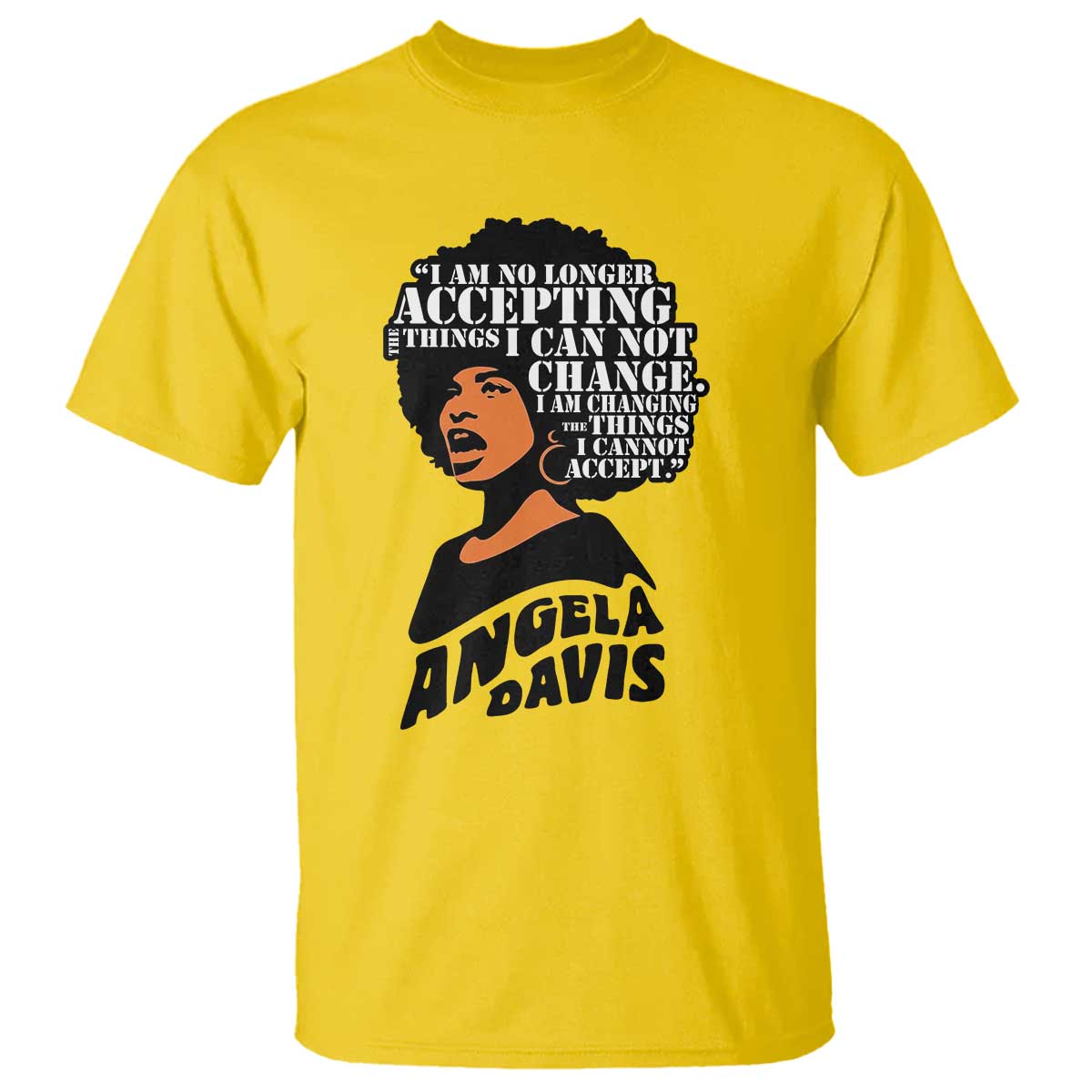 Angela Davis Inspirational Quote T Shirt I Am No Longer Accepting The Things I Cannot Change
