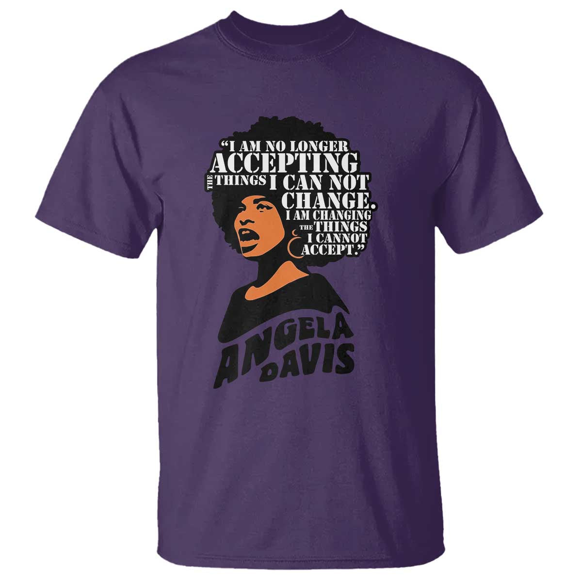 Angela Davis Inspirational Quote T Shirt I Am No Longer Accepting The Things I Cannot Change