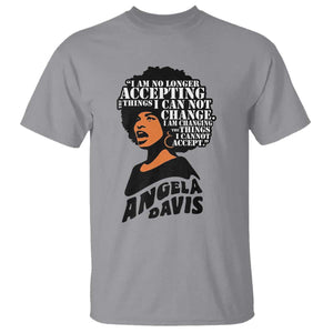 Angela Davis Inspirational Quote T Shirt I Am No Longer Accepting The Things I Cannot Change