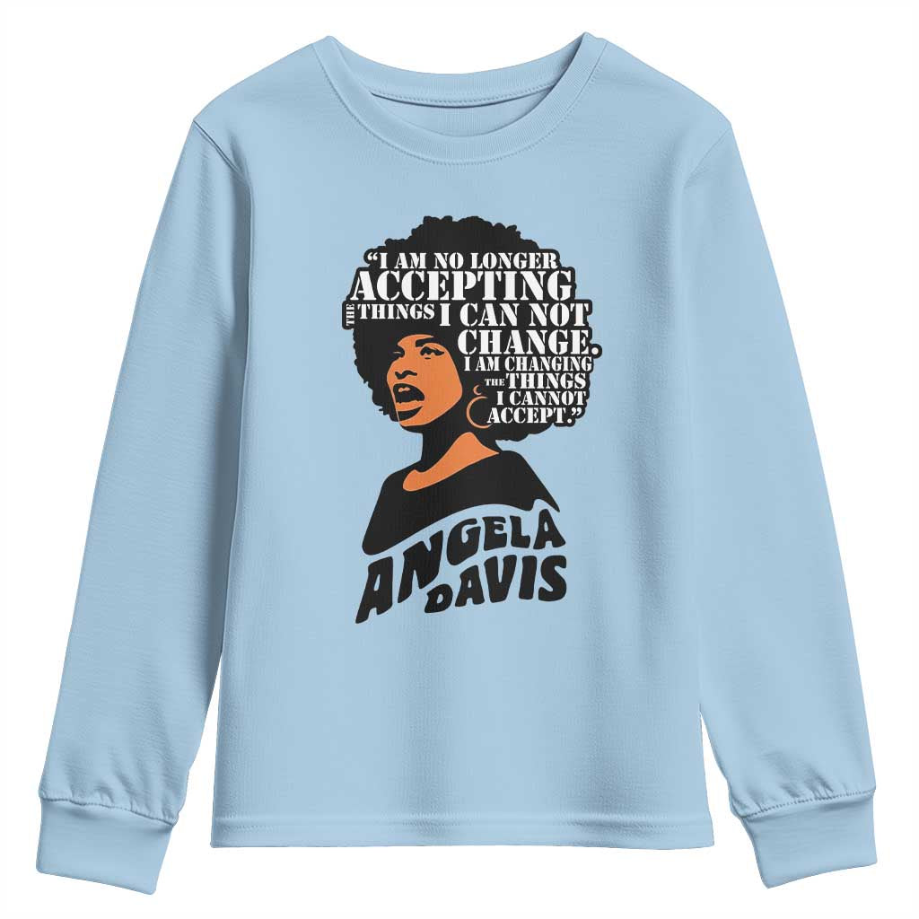 Angela Davis Inspirational Quote Youth Sweatshirt I Am No Longer Accepting The Things I Cannot Change