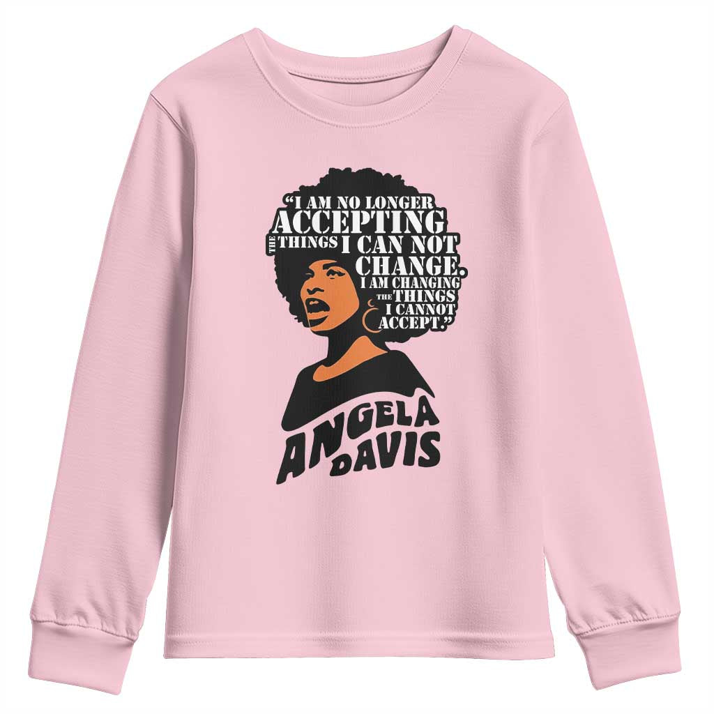 Angela Davis Inspirational Quote Youth Sweatshirt I Am No Longer Accepting The Things I Cannot Change