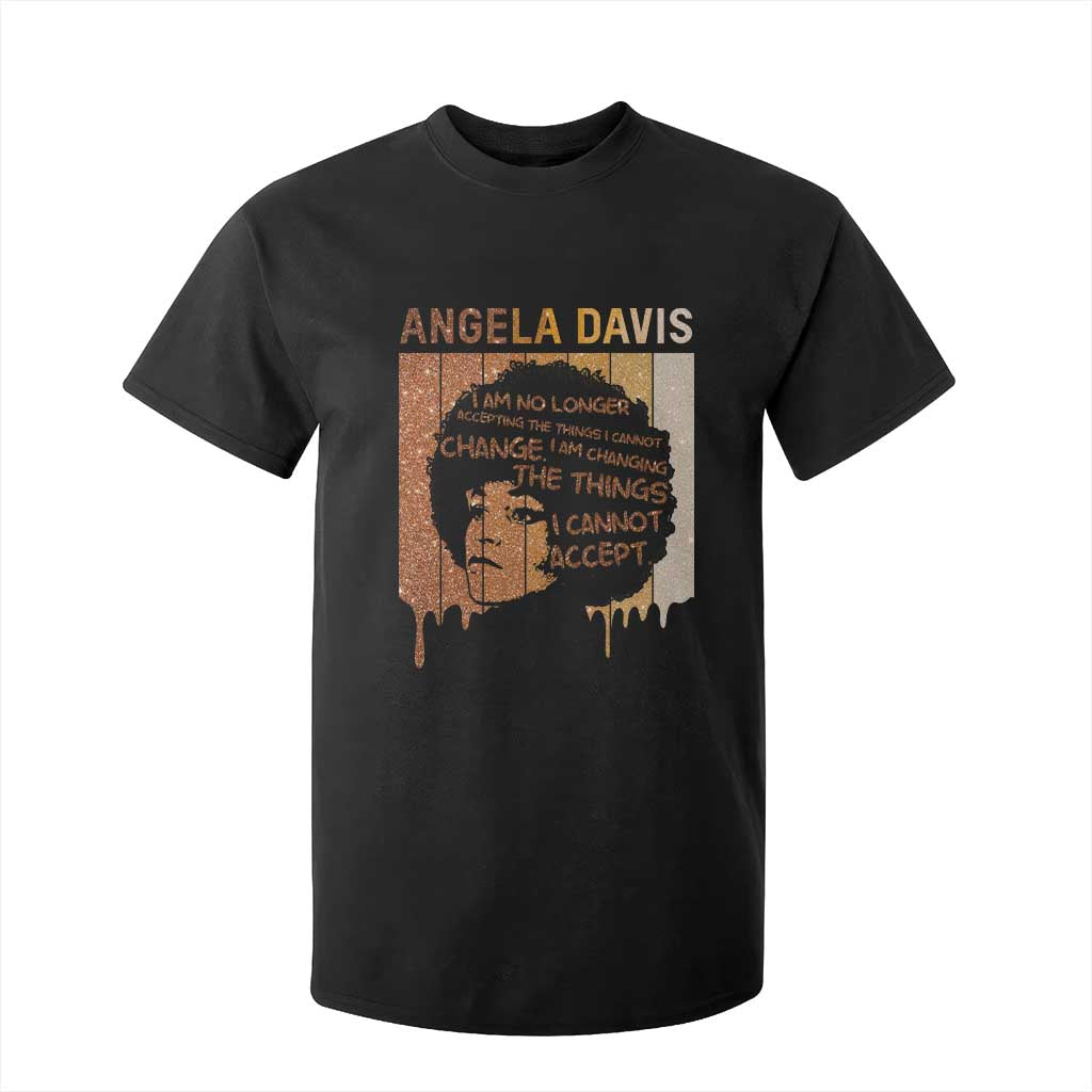 Angela Davis Quote T Shirt For Kid I Am No Longer Accepting The Things I Cannot Change - African Pride