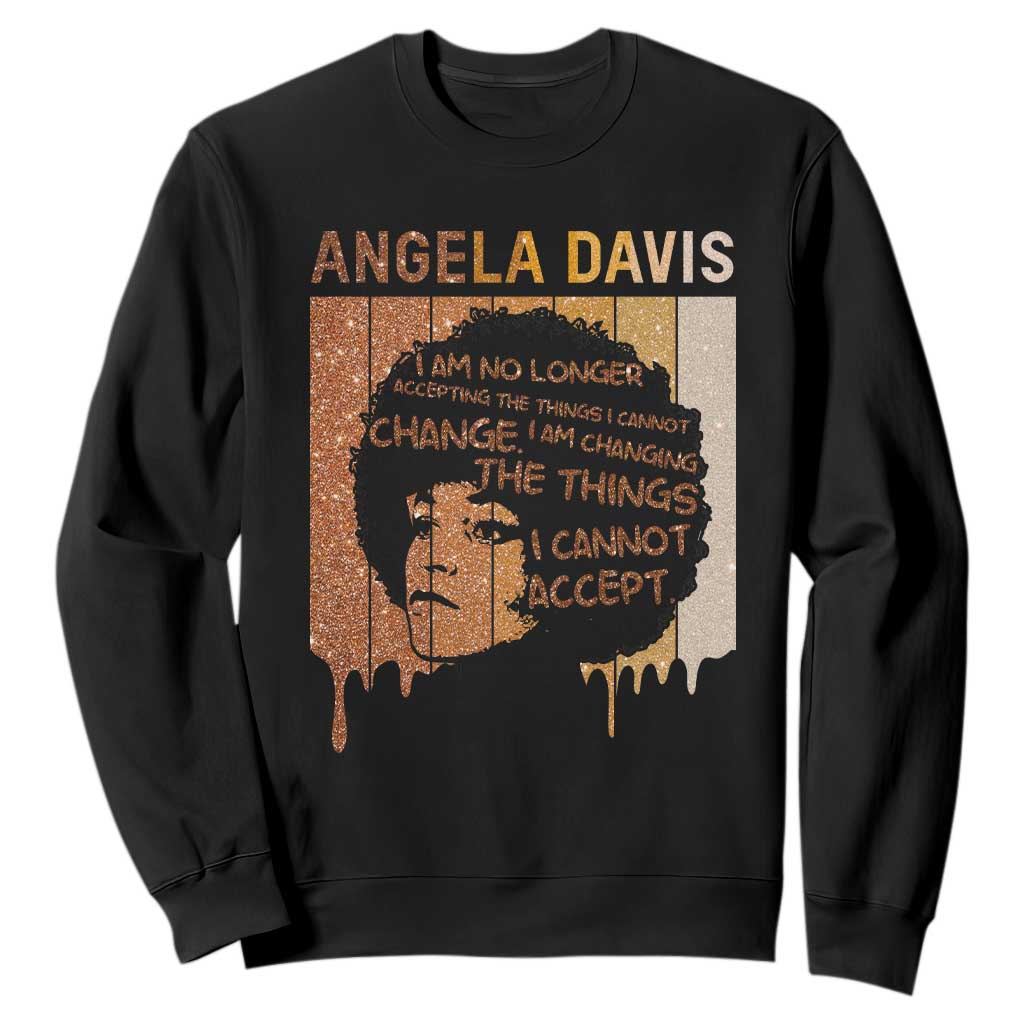 Angela Davis Quote Sweatshirt I Am No Longer Accepting The Things I Cannot Change - African Pride