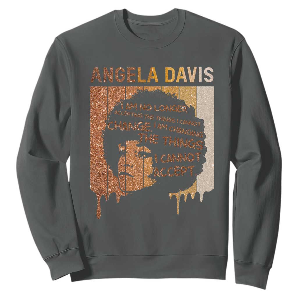 Angela Davis Quote Sweatshirt I Am No Longer Accepting The Things I Cannot Change - African Pride