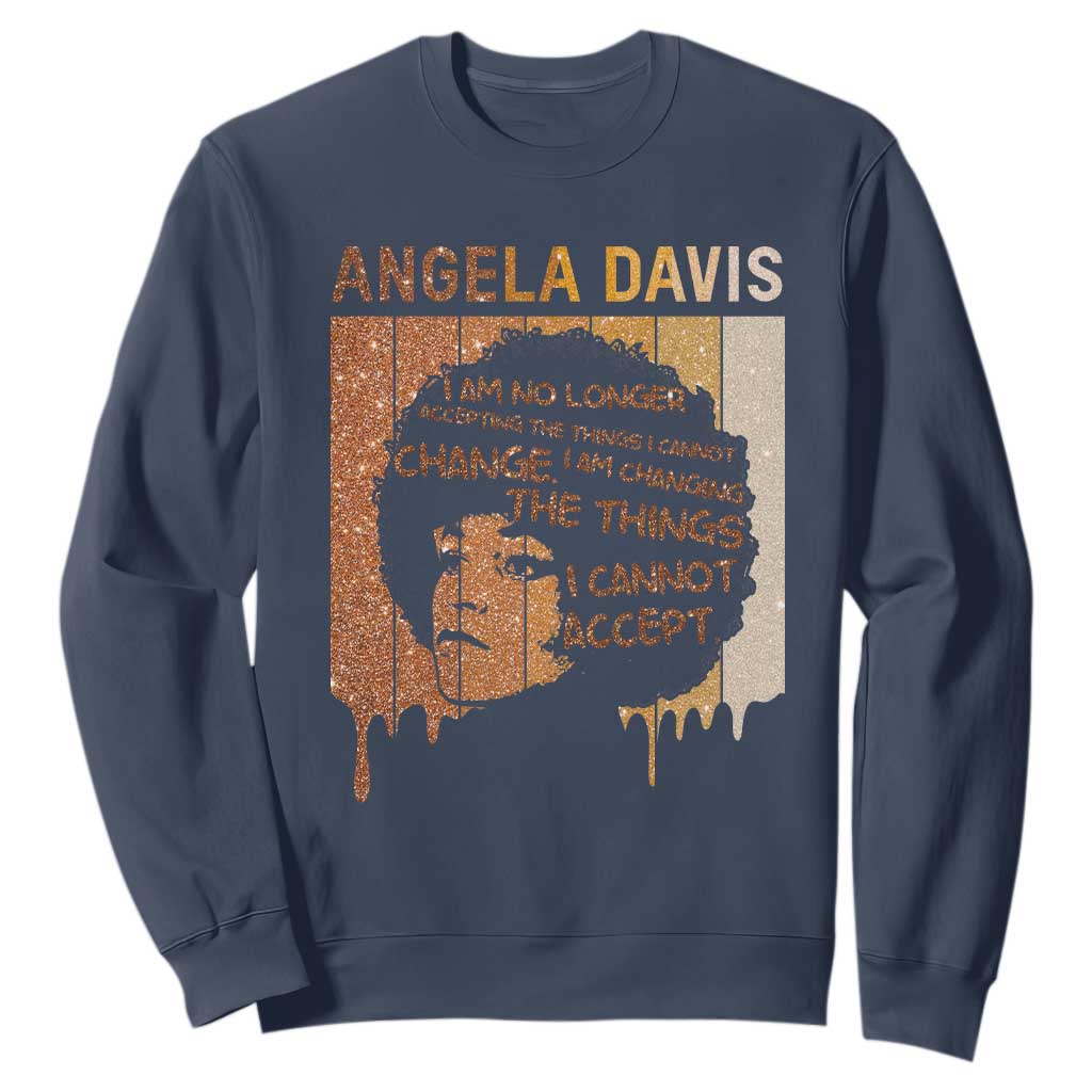 Angela Davis Quote Sweatshirt I Am No Longer Accepting The Things I Cannot Change - African Pride