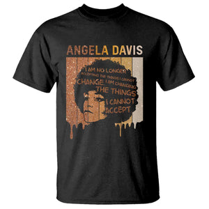Angela Davis Quote T Shirt I Am No Longer Accepting The Things I Cannot Change - African Pride