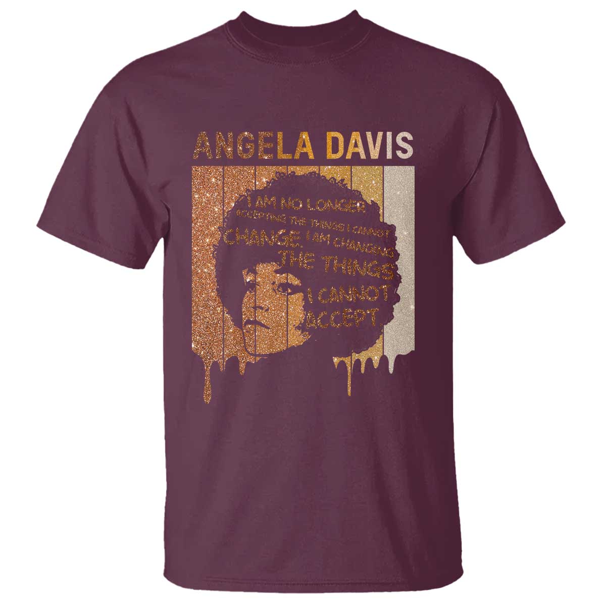 Angela Davis Quote T Shirt I Am No Longer Accepting The Things I Cannot Change - African Pride