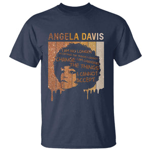 Angela Davis Quote T Shirt I Am No Longer Accepting The Things I Cannot Change - African Pride