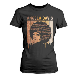 Angela Davis Quote T Shirt For Women I Am No Longer Accepting The Things I Cannot Change - African Pride