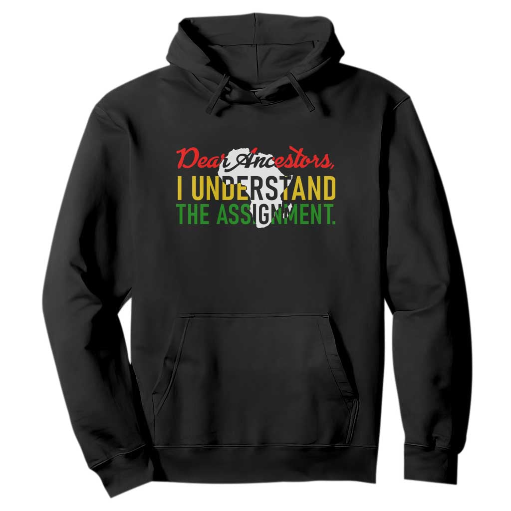 Black History Hoodie Dear Ancestors I Understand The Assignment