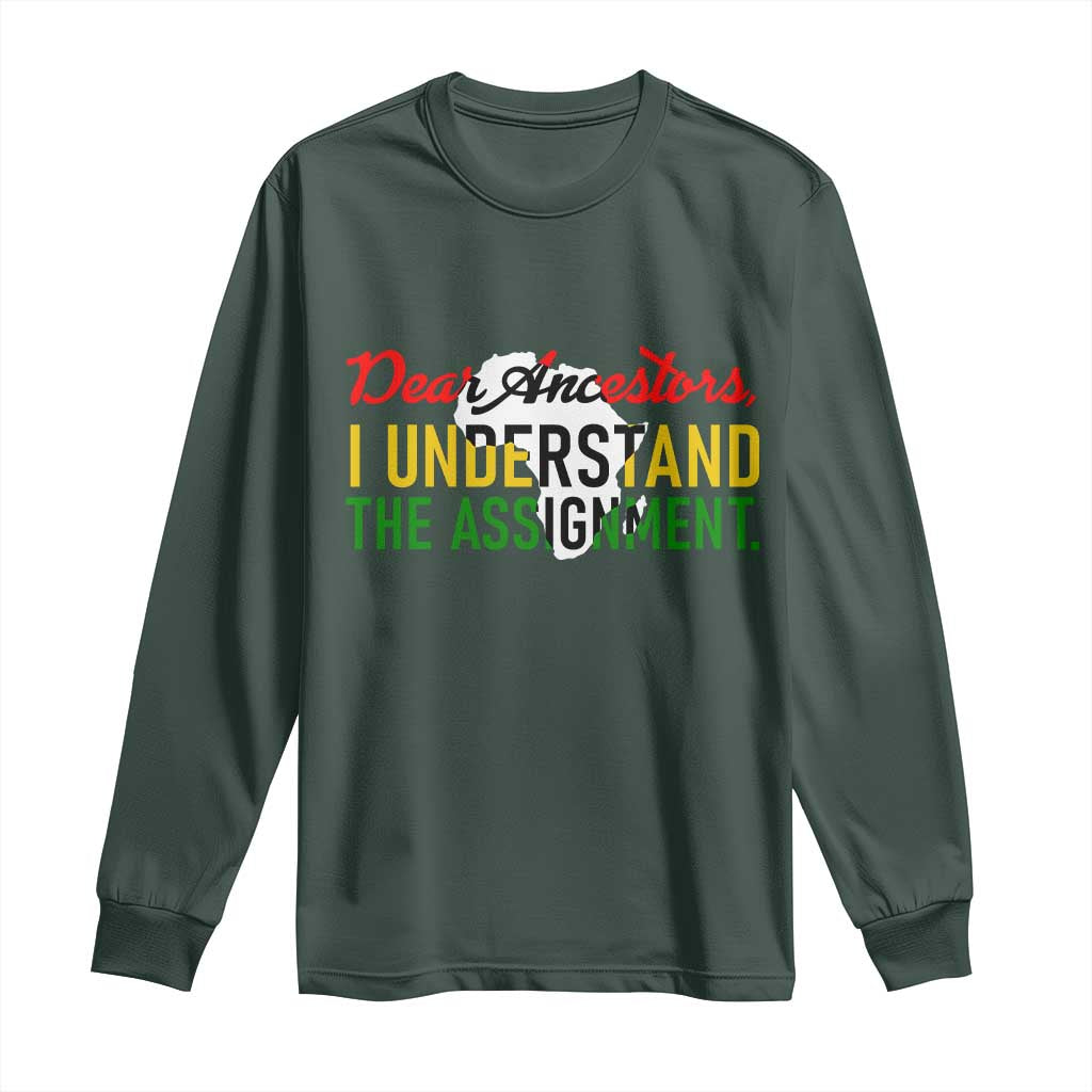 Black History Long Sleeve Shirt Dear Ancestors I Understand The Assignment