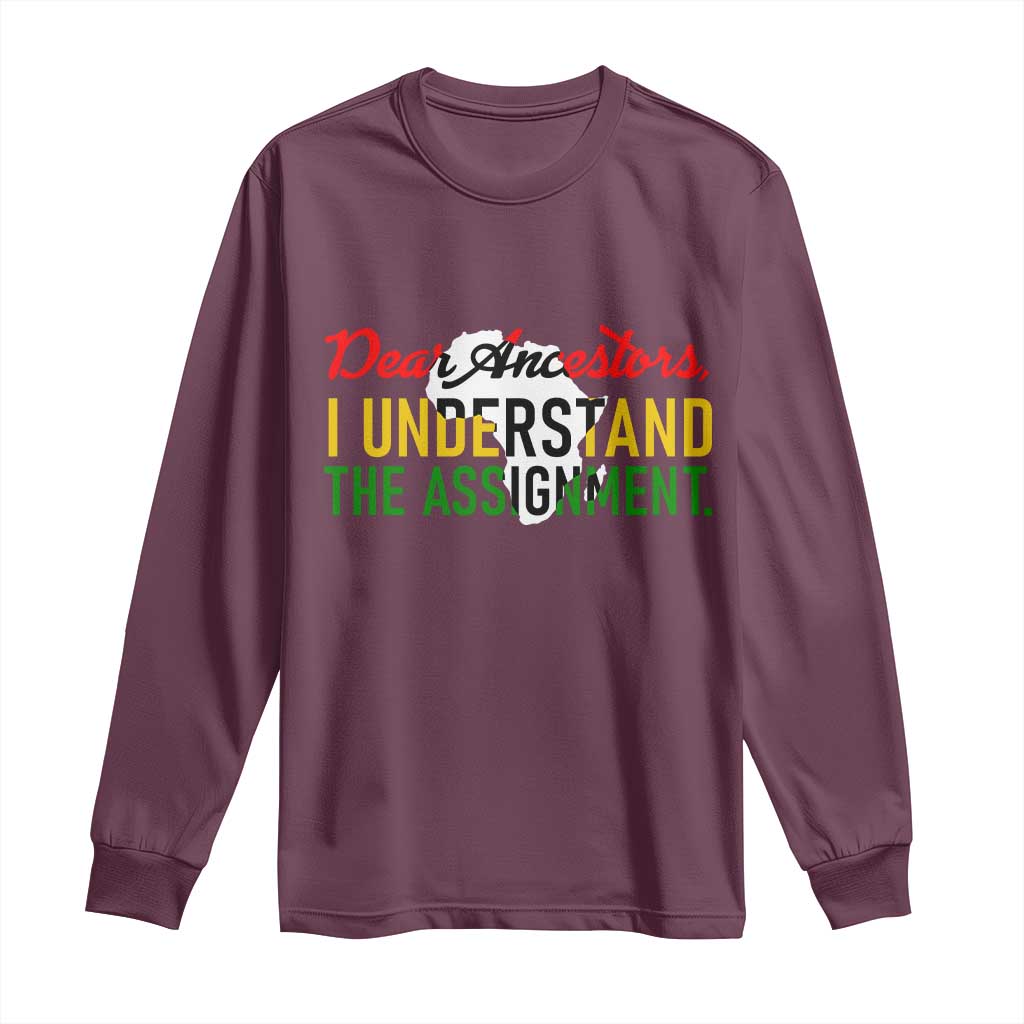 Black History Long Sleeve Shirt Dear Ancestors I Understand The Assignment