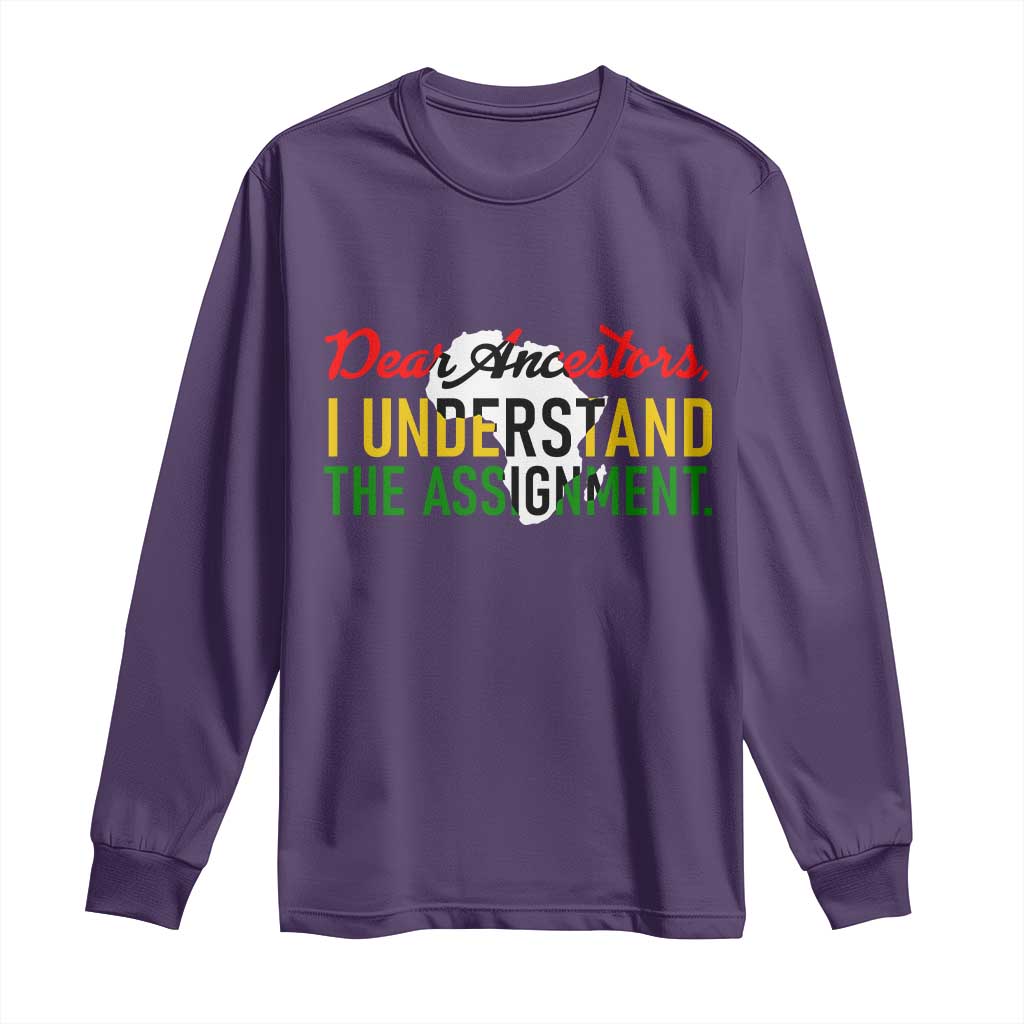 Black History Long Sleeve Shirt Dear Ancestors I Understand The Assignment