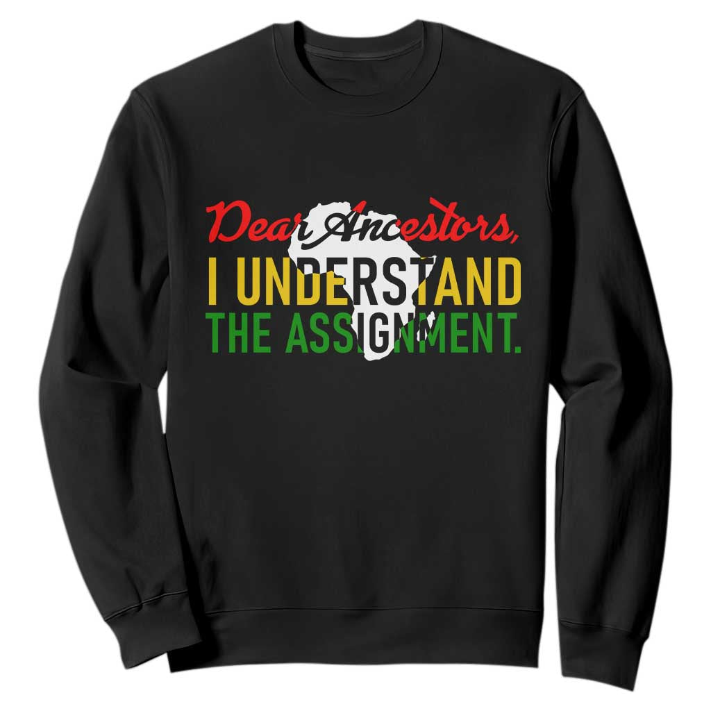 Black History Sweatshirt Dear Ancestors I Understand The Assignment