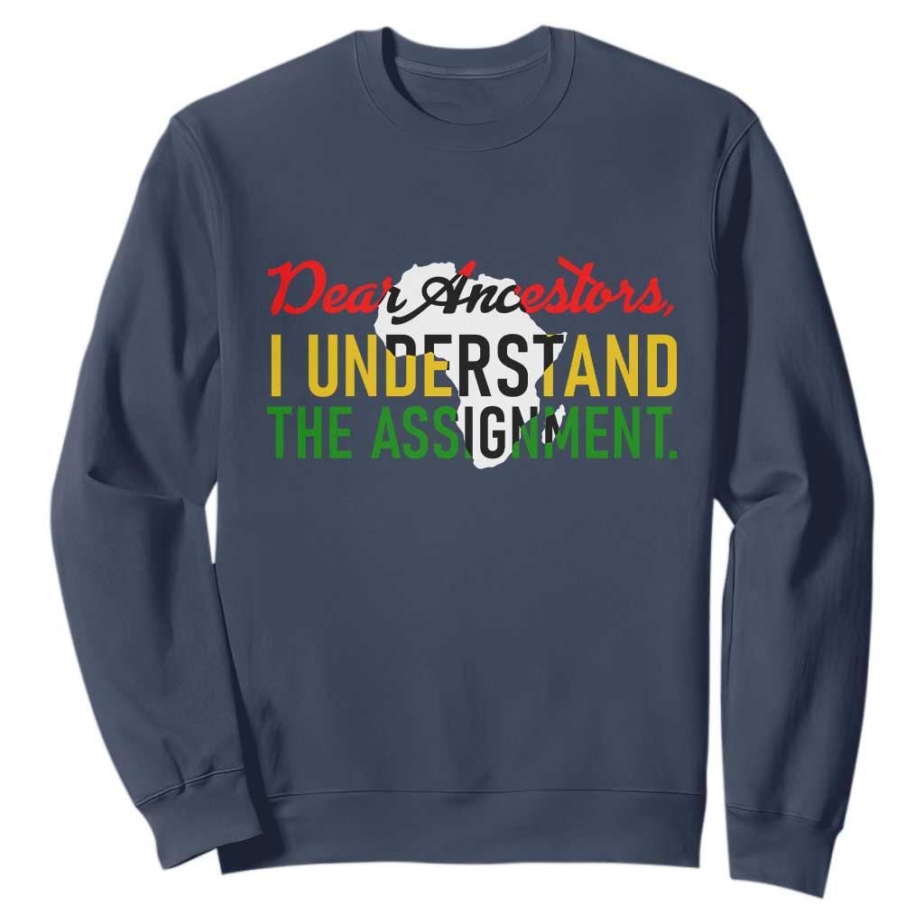 Black History Sweatshirt Dear Ancestors I Understand The Assignment