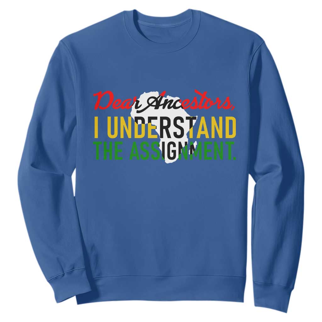 Black History Sweatshirt Dear Ancestors I Understand The Assignment