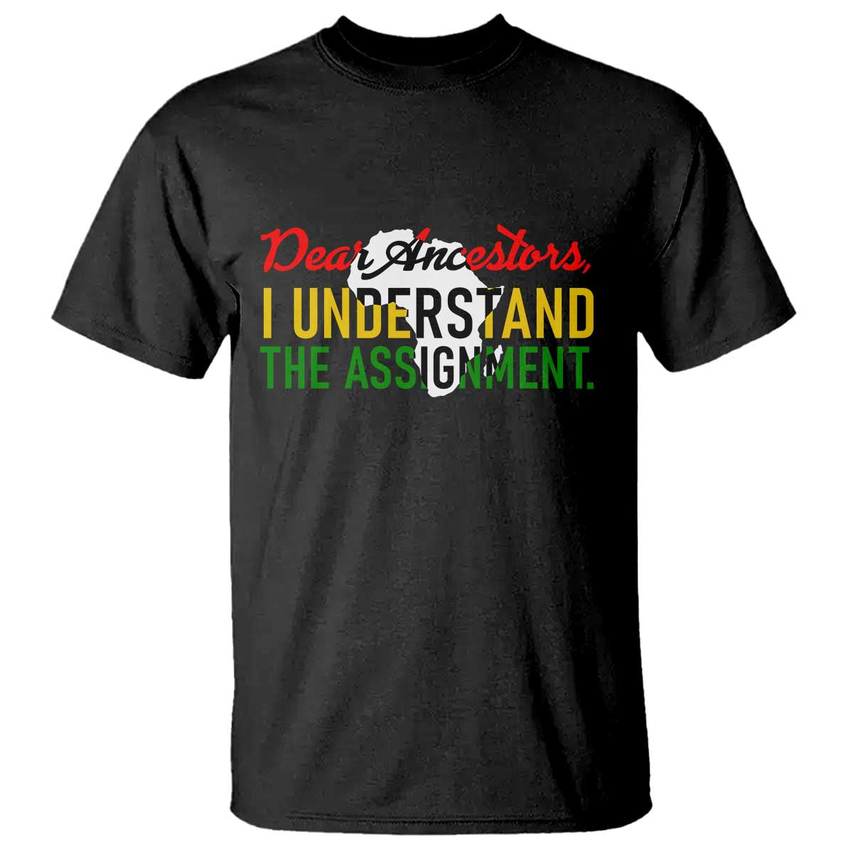 Black History T Shirt Dear Ancestors I Understand The Assignment