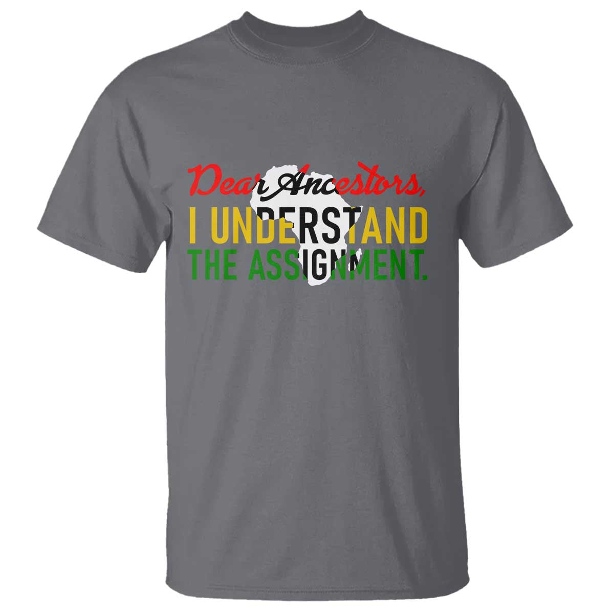 Black History T Shirt Dear Ancestors I Understand The Assignment