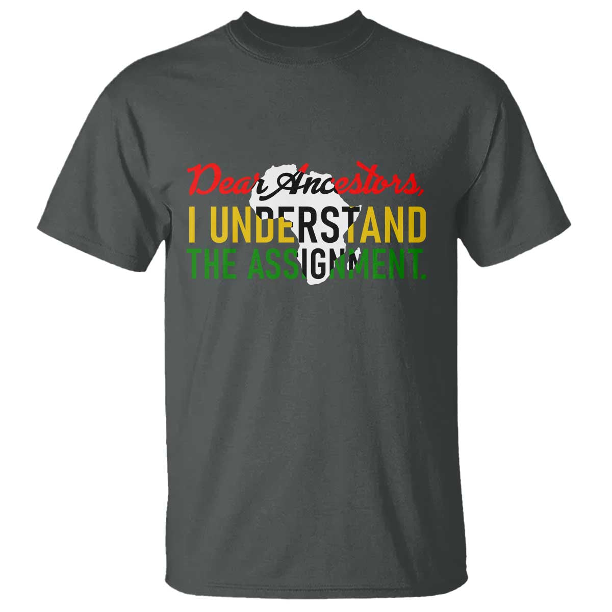 Black History T Shirt Dear Ancestors I Understand The Assignment